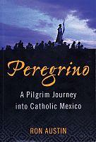 Peregrino: A Pilgrim Journey into Catholic Mexico